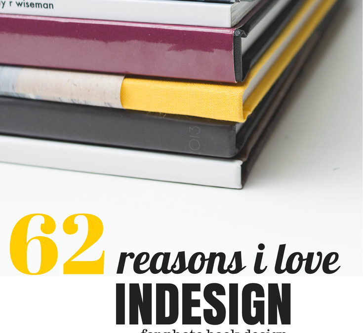 62 Reasons Why I Love InDesign